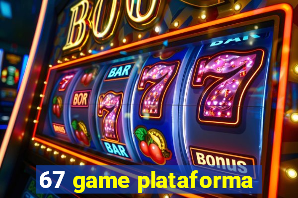 67 game plataforma